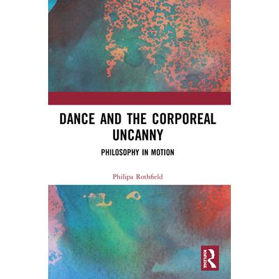 Dance and the Corporeal Uncanny
