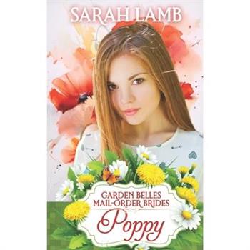 Poppy (Garden Belles Mail-Order Brides Book 7)