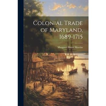 Colonial Trade of Maryland, 1689-1715