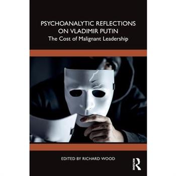 Psychoanalytic Reflections on Vladimir Putin