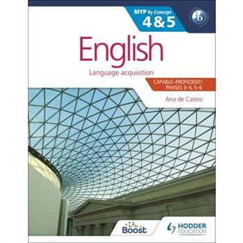 English for the IB MYP 4 & 5 (Capable–Proficient/Phases 3-4- 5-6 : MYP by Concept