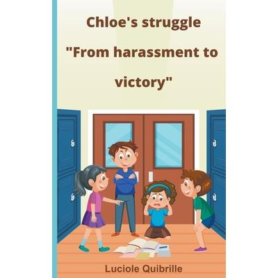 Chloe’s struggle ”From harassment to victory”