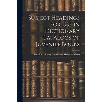 Subject Headings for Use in Dictionary Catalogs of Juvenile Books