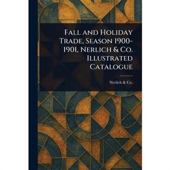 Fall and Holiday Trade, Season 1900-1901, Nerlich & Co. Illustrated Catalogue