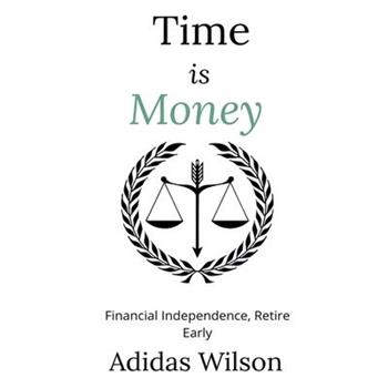 Time Is Money - Financial Independence, Retire Early