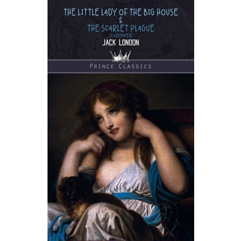 The Little Lady of the Big House & The Scarlet Plague (Illustrated)TheLittle Lady of the B