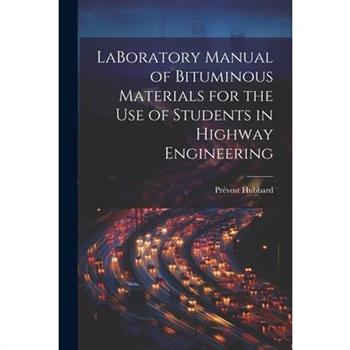 LaBoratory Manual of Bituminous Materials for the use of Students in Highway Engineering