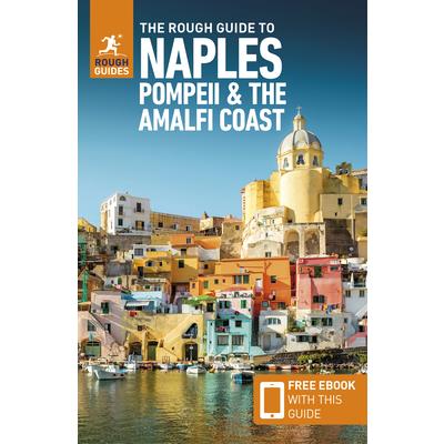 The Rough Guide to Naples, Pompeii & the Amalfi Coast (Travel Guide with Free Ebook) The Rough Guide to Naples, Pompeii & the Amalfi Coast (Travel Guide with Free Ebook)