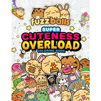 Fuzzballs Super Cuteness Overload Coloring Book