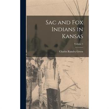 Sac and Fox Indians in Kansas; Volume 1