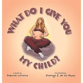 What Do I Give You My Child?