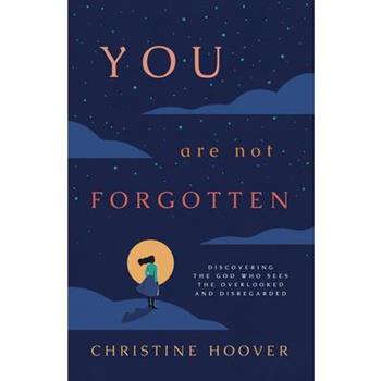 You Are Not Forgotten