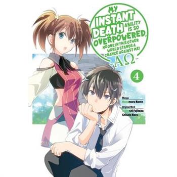 My Instant Death Ability Is So Overpowered, No One in This Other World Stands a Chance Against Me! --Ao--, Vol. 4 (Manga)