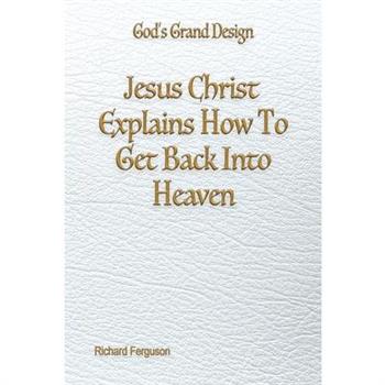 Jesus Christ Explains How To Get Back Into Heaven