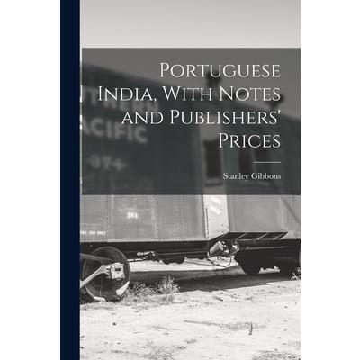 Portuguese India, With Notes and Publishers' Prices