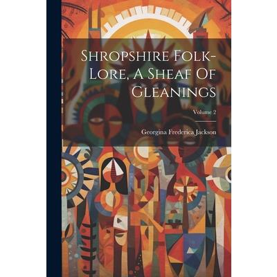 Shropshire Folk-lore, A Sheaf Of Gleanings; Volume 2