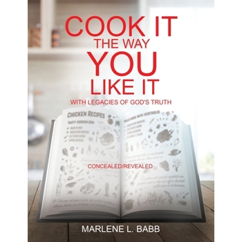 Cook It The Way You Like It with Legacies of God’s Truth