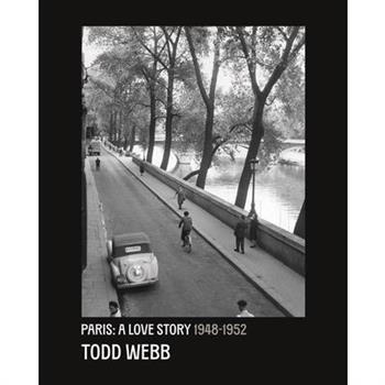 Todd Webb: Paris: A Love Story
