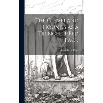 The Cleveland Hounds as a Trencher-fed Pack