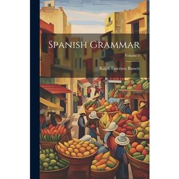 Spanish Grammar; Volume 1