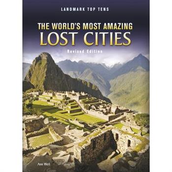 The World’s Most Amazing Lost Cities