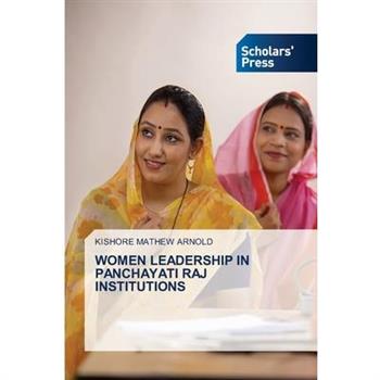 Women Leadership in Panchayati Raj Institutions