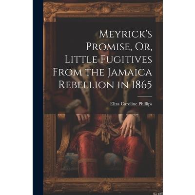 Meyrick’s Promise, Or, Little Fugitives From the Jamaica Rebellion in 1865