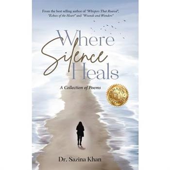 Where Silence Heals - A Collection of Poems