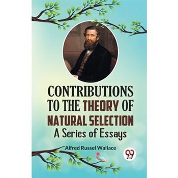 Contributions to the Theory of Natural Selection A Series of Essays