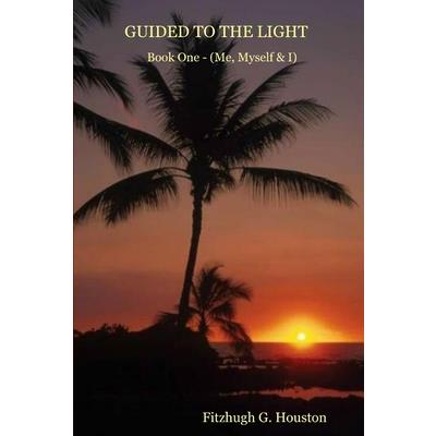 GUIDED TO THE LIGHT Book One
