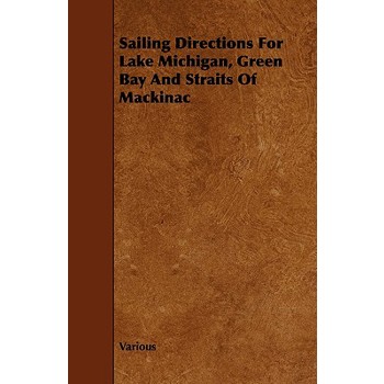 Sailing Directions for Lake Michigan, Green Bay and Straits of Mackinac
