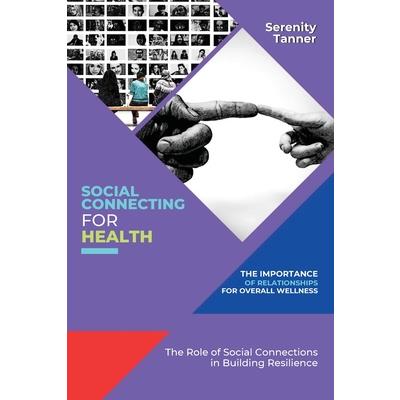 Social Connecting for Health-The Importance of Relationships for Overall Wellness