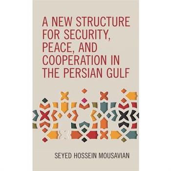 A New Structure for Security, Peace, and Cooperation in the Persian Gulf