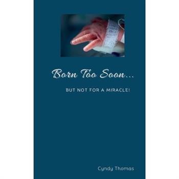 Born Too Soon... But Not For A Miracle!