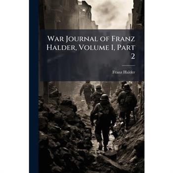 War Journal of Franz Halder, Volume I, Part 2