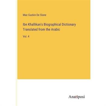 Ibn Khallikan’s Biographical Dictionary Translated from the Arabic