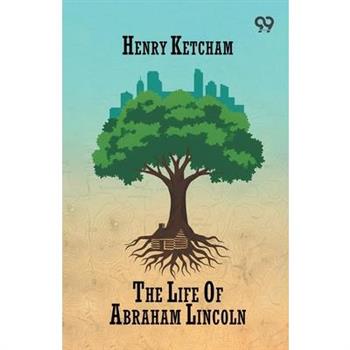 The Life Of Abraham Lincoln