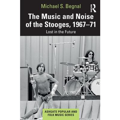 The Music and Noise of the Stooges, 1967-71