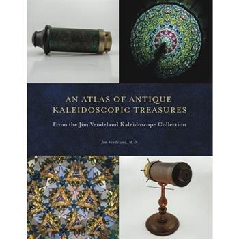 An Atlas of Antique Kaleidoscopic Treasures