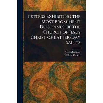 Letters Exhibiting the Most Prominent Doctrines of the Church of Jesus Christ of Latter-Day Saints