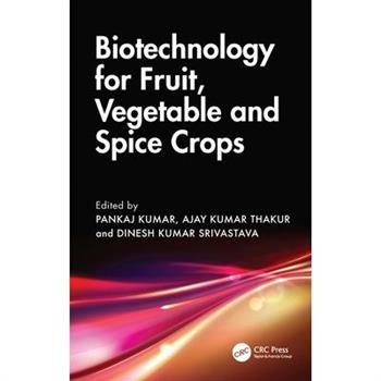 Biotechnology for Fruit, Vegetable and Spice Crops