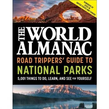The World Almanac Road Trippers' Guide to National Parks: 5,001 Things to Do, Learn, and See for Yourself