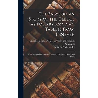 The Babylonian Story of the Deluge as Told by Assyrian Tablets From Nineveh