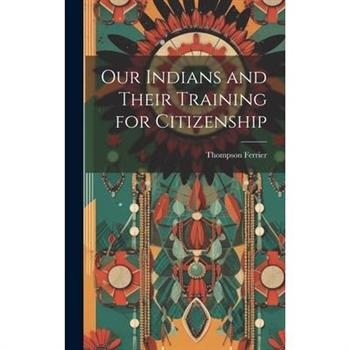 Our Indians and Their Training for Citizenship