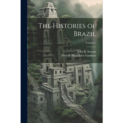 The Histories of Brazil; Volume 1