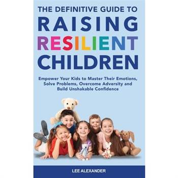 The Definitive Guide to Raising Resilient Children