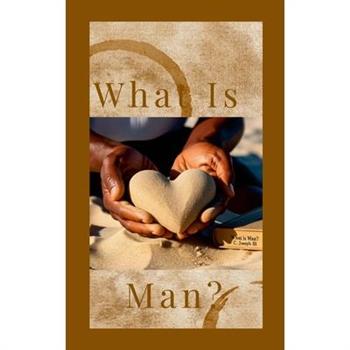 What is Man?