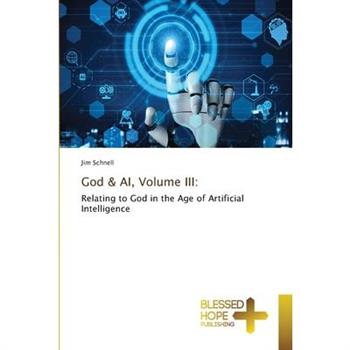 God & AI, Volume III