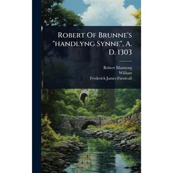 Robert Of Brunne’s ”handlyng Synne”, A. D. 1303