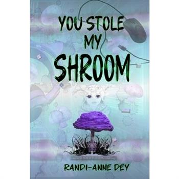 You Stole my Shroom